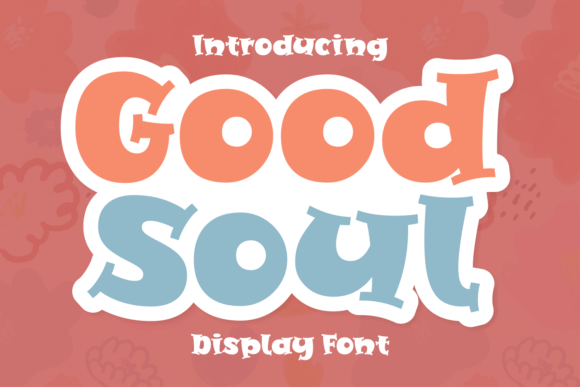 Good Soul Font Review: Bold Display Type for Playful Brands